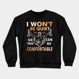 I Won't Be Quiet So You Can Be Comfortable Retro Quiet Quote Crewneck Sweatshirt